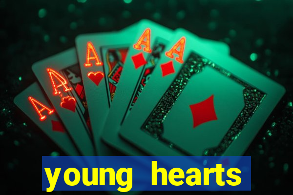 young hearts assistir online